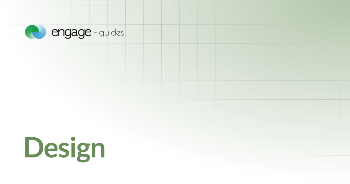 Design | Engage - Guides